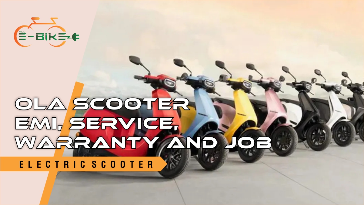 Ola Electric Scooter EMI, Service, Warranty And Job