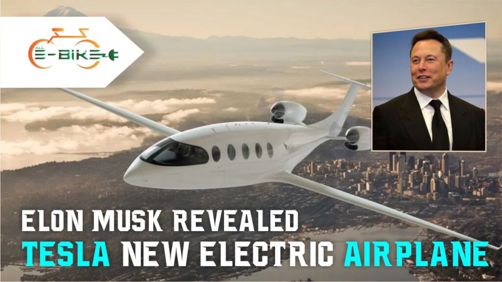 Elon Musk Revealed New Tesla Electric Airplane - All-Electric Bikes
