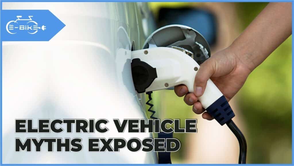 Electric Vehicle Myths Exposed
